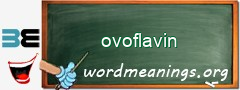 WordMeaning blackboard for ovoflavin